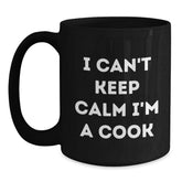 Funny Cook Gifts, I Can't Keep Calm I'm A Cook, Black Coffee Mug, Birthday Unique for Men, Women, Friends, Coworkers, Family - Main